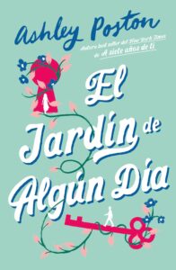 "El jardín de algún día": algo mágico 1 Portada de "El jardín de algún día" de Ashley Poston. | Fuente: Editorial Titania.
