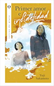 "Primer amor e infidelidad": amores intensos y cartas del pasado 1 Portada de "Primer amor e infidelidad" de Yuji Sakamoto. Fuente: Editorial Plata