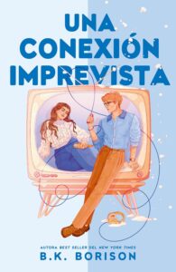Portada de "Una conexión imprevista" de B.K. Borison. | Fuente: Editorial Titania.